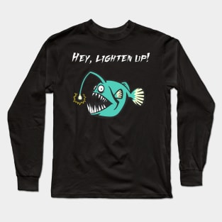 Hey, Lighten Up! Long Sleeve T-Shirt